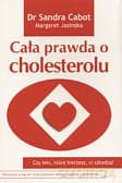 Cała prawda o cholesterolu - Dr Sandra Cabot, Margaret Jasinska