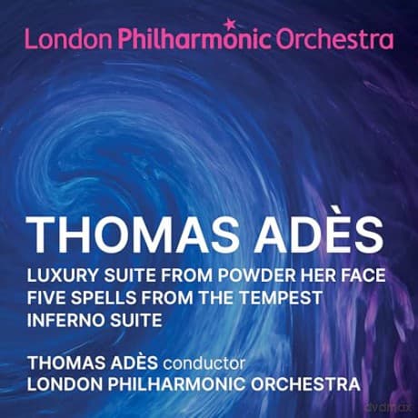 London Philharmonic Orchestra & Thomas Ades: Thomas Ades: Orchestral Suites