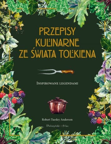 Przepisy kulinarne ze świata Tolkiena. Inspirowane legendami - Robert Tuesley Anderson