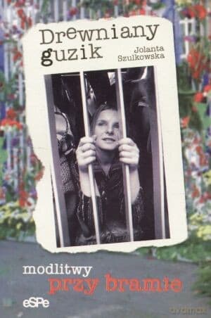 Drewniany guzik. Modlitwy przy bramie - Jolanta Szulkowska