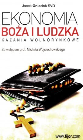 Ekonomia Boża i ludzka. Kazania wolnorynkowe - Jacek Gniadek SVD