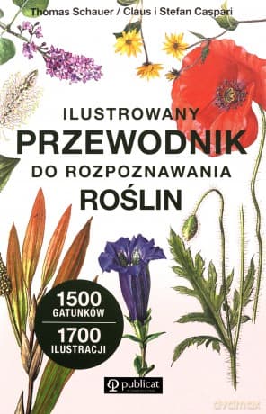 Ilustrowany przewodnik do rozpoznawania roślin - Thomas Schauer, Claus Caspari, Stefan Caspari