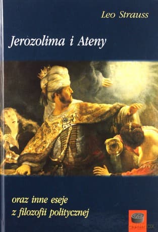 Jerozolima i Ateny oraz inne eseje z filozofii politycznej - Leo Strauss