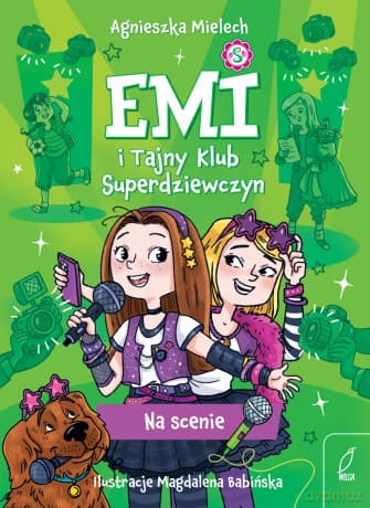 Na scenie. Emi i Tajny Klub Superdziewczyn (Tom 3) - Agnieszka Mielech