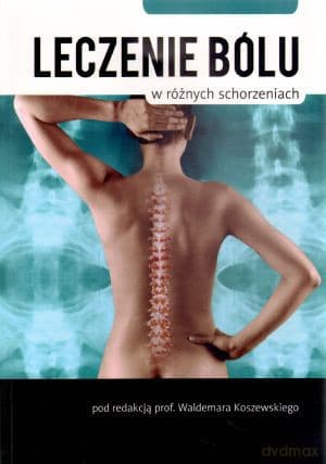 Leczenie bólu w różnych schorzeniach - Waldemar Koszewski (red.)