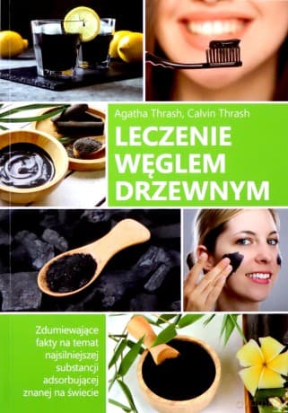 Leczenie węglem drzewnym - Agatha i Calvin Thrash