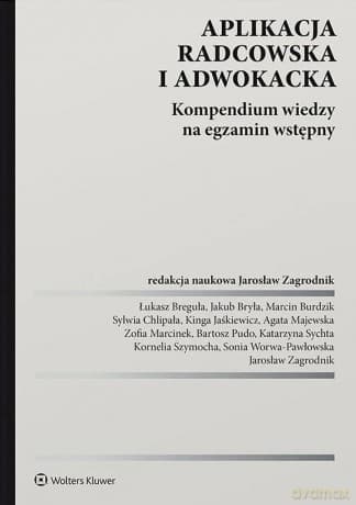 Aplikacja radcowska i adwokacka. Kompendium wiedzy na egzamin wstępny