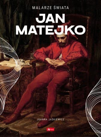 Jan Matejko. Malarze świata - Joanna Jaśkiewicz