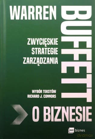 Warren Buffett o biznesie. Zwycięskie strategie zarządzania - Richard J. Connors