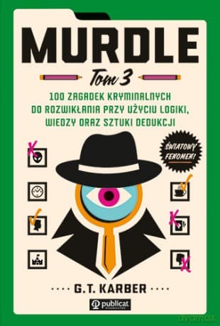 Murdle (Tom 3) 100 zagadek kryminalnych do rozwikłania przy użyciu logiki, wiedzy oraz sztuki dedukcji - G.T. Karber