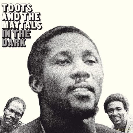 Toots & the Maytals: In the Dark