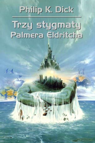 Trzy stygmaty Palmera Eldritcha - Philip K. Dick