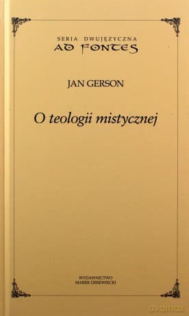 O teologii mistycznej. Seria dwujęzyczna Ad fontes - Jan Gerson