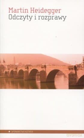Odczyty i rozprawy - Martin Heidegger