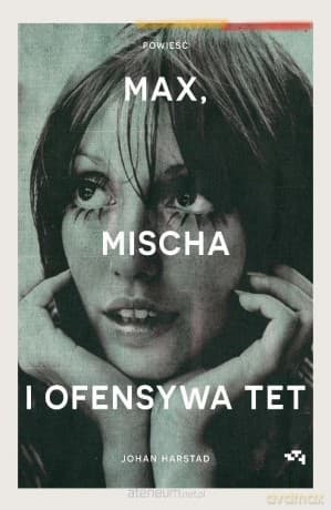 Max, Mischa i ofensywa Tet - Johan Harstad