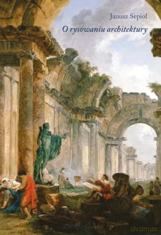 O rysowaniu architektury - Janusz Sepioł