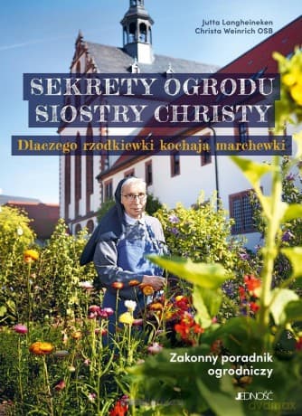 Sekrety ogrodu siostry Christy - Jutta Langheineken, Christa Weinrich OSB