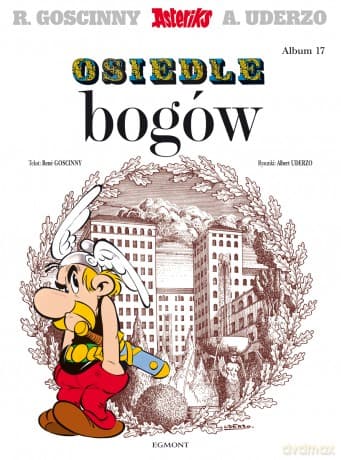 Osiedle bogów. Asteriks (Tom 17) - René Goscinny, Albert Uderzo