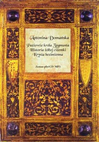 Paziowie króla Zygmunta/Historia żółtej ciżemki/Krysia Bezimienna. Książka audio 3CD MP3 - Antonina Domańska