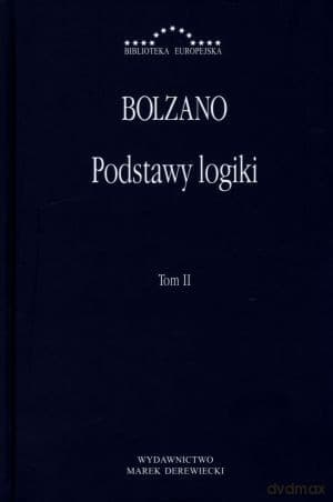 Podstawy logiki. Tom II - Bolzano