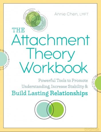 The Attachment Theory Workbook: Powerful Tools to Promote Understanding, Increase Stability, and Build Lasting Relationships (Attachment Theory in Practice) - Annie Chen