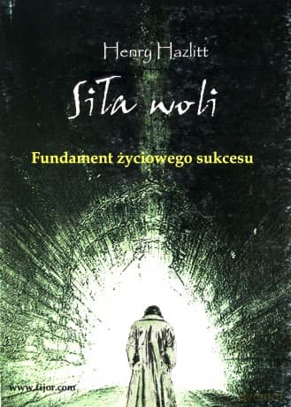 Siła woli. Fundament życiowego sukcesu - Henry Hazlitt