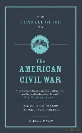 The Connell Guide to The American Civil War - Adam Smith