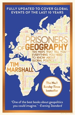 Prisoners of Geography: FULLY UPDATED NEW EDITION OF THE #1 SUNDAY TIMES BESTSELLER (Tim Marshall on Geopolitics) - Tim Marshall