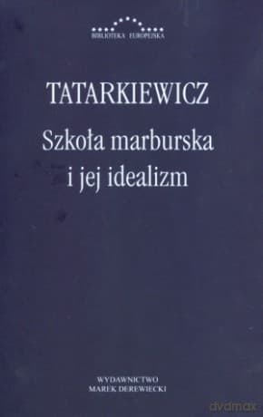 Szkoła marburska i jej idealizm - Władysław Tatarkiewicz
