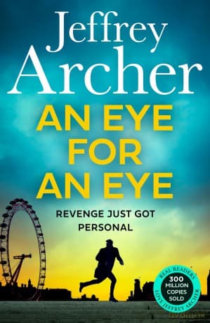 An Eye for an Eye: A man on death row. A daring escape plan. Jump into the ultimate race against time in this gripping new thriller from the Sunday Times bestselling author (William Warwick Novels) - Jeffrey Archer