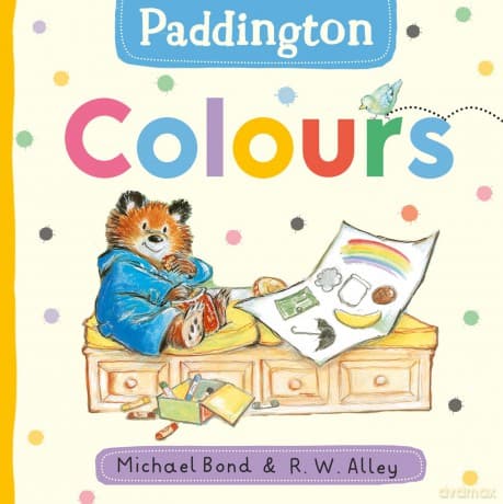 Paddington: Colours: Learn colours with Paddington Bear in this fun new board book for babies and toddlers! - Michael Bond