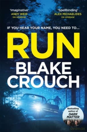 Run: From The Bestselling Author Of Dark Matter, Now A Major TV Show - Blake Crouch
