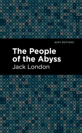 The People of the Abyss (Mint Editions (Nonfiction Narratives: Essays, Speeches and Full-Length Work)) - Jack London