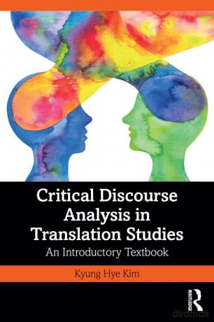 Critical Discourse Analysis in Translation Studies: An Introductory Textbook - Kyung Hye Kim
