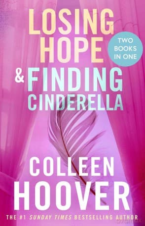 Losing Hope / Finding Cinderella Bind-up: A special bind-up edition featuring the second and third instalments in the beautifully emotional Hopeless series - Colleen Hoover
