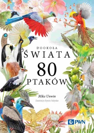 80 ptaków. Dookoła świata - Mike Unwin