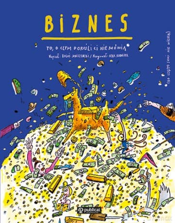 Biznes. To, o czym dorośli Ci nie mówią - Boguś Janiszewski, Max Skorwider