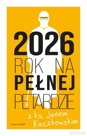 Kalendarz 2026 Rok na pełnej petardzie z ks. Janem Kaczkowskim - Jan Kaczkowski