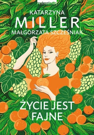 Życie jest fajne - Katarzyna Miller, Małgorzata Szcześniak
