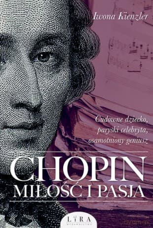 Chopin. Miłość i pasja - Iwona Kienzler