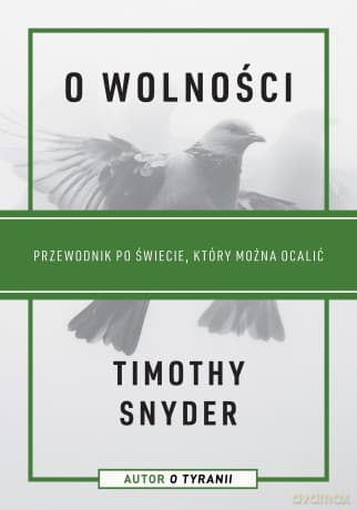 O wolności. Przewodnik po świecie, który można ocalić - Timothy Snyder