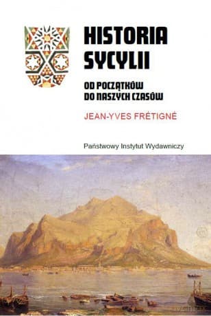 Historia Sycylii. Od początków do naszych czasów - Jean-Yves Frétigné