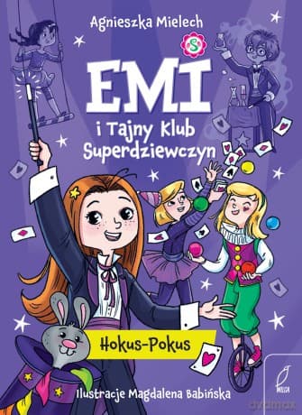 Hokus - Pokus. Emi i Tajny Klub Superdziewczyn (Tom 9) - Agnieszka Mielech