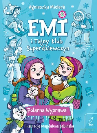 Polarna Wyprawa. Emi i Tajny Klub Superdziewczyn (Tom 10) - Agnieszka Mielech