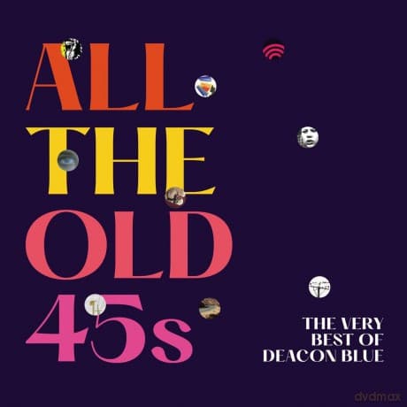Deacon Blue: All The Old 45S: The Very Best Of Deacon Blue