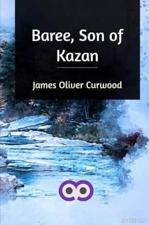 Baree, Son of Kazan - James Oliver Curwood