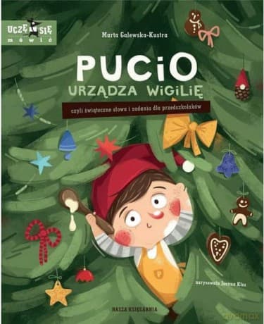 Pucio urządza wigilię, czyli świąteczne słowa i zadania dla przedszkolaków - Marta Galewska-Kustra