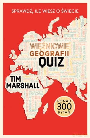 Więźniowie geografii. Quiz. Sprawdź, ile wiesz o świecie - Tim Marshall