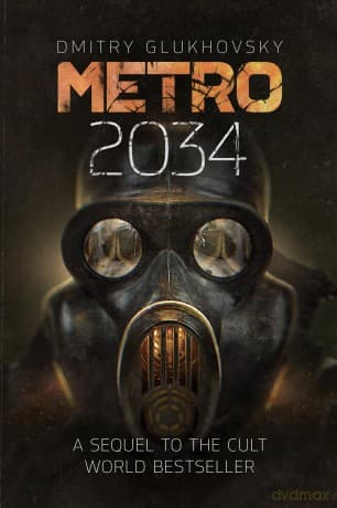 Metro 2034: The novels that inspired the bestselling games - Dmitry Glukhovsky
