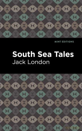 South Sea Tales - Jack London